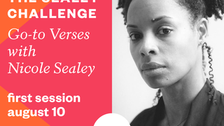 Promo graphic displaying the following: "Seminar (Summer Series). The Sealye Challenge: Go-to Verses with Nicole Sealey. First session August 10. Academy of American Poets